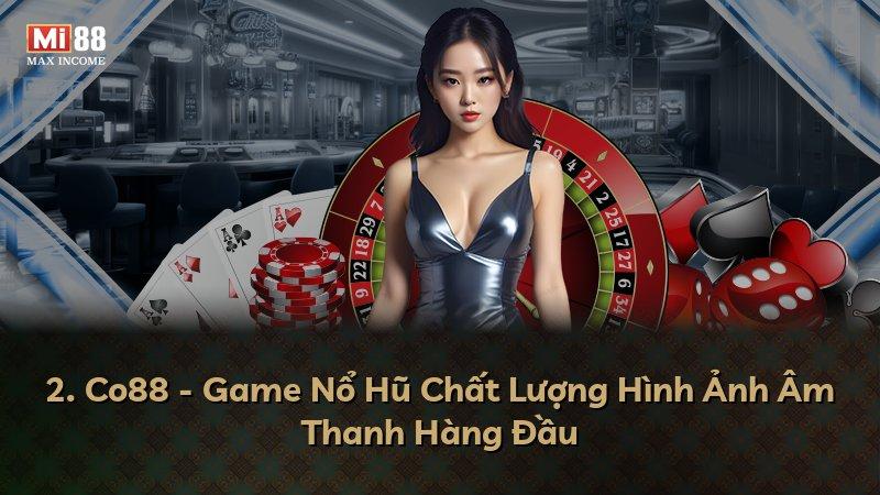 2. Co88 - Game Nổ Hũ Chất Lượng Hình Ảnh Âm Thanh Hàng Đầu