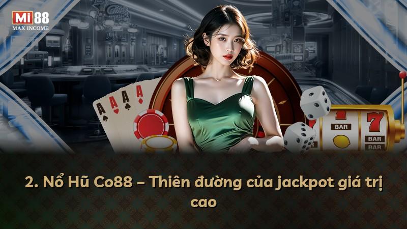 2. Nổ Hũ Co88 – Thiên đường của jackpot giá trị cao