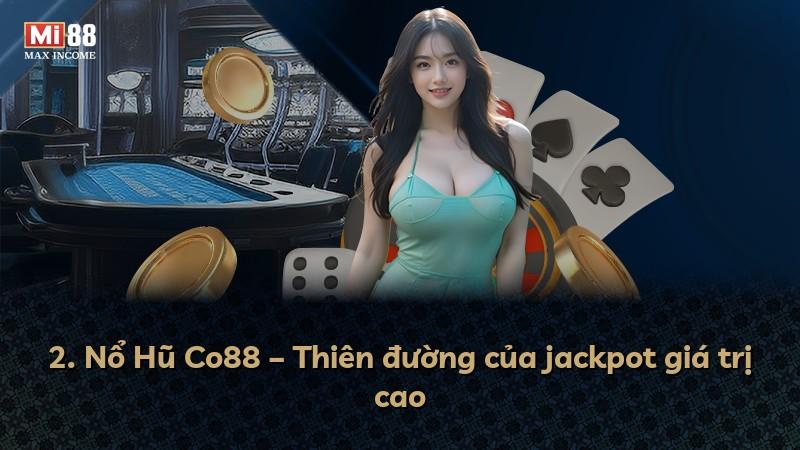 2. Nổ Hũ Co88 – Thiên đường của jackpot giá trị cao