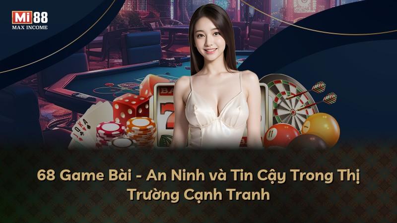 68 Game Bài - An Ninh và Tin Cậy Trong Thị Trường Cạnh Tranh