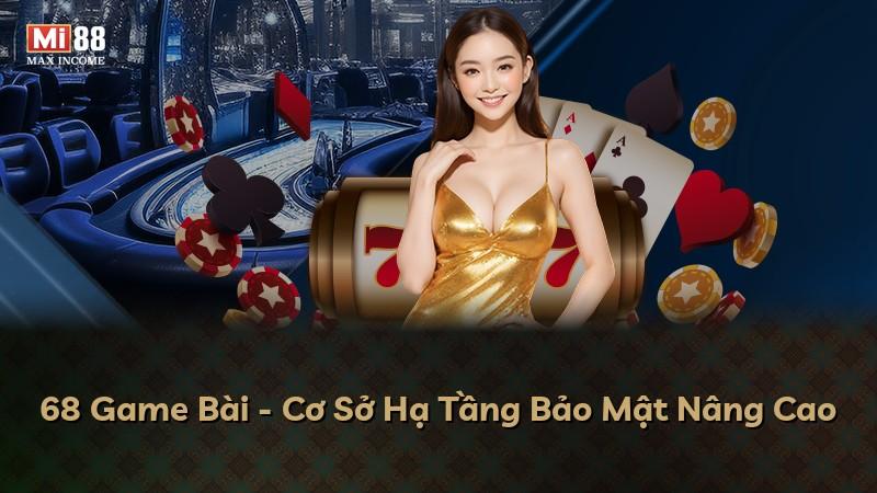 68 Game Bài - Cơ Sở Hạ Tầng Bảo Mật Nâng Cao