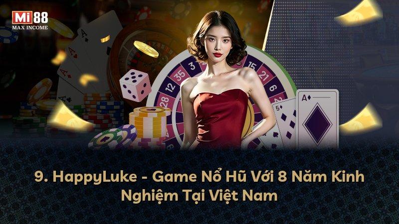 9. HappyLuke - Game Nổ Hũ Với 8 Năm Kinh Nghiệm Tại Việt Nam
