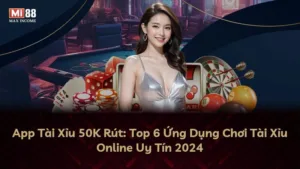 App Tài Xỉu 50K Rút: Top 6 Ứng Dụng Chơi Tài Xỉu Online Uy Tín 2024