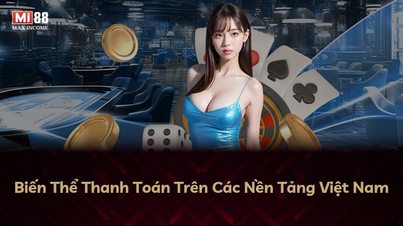 Biến Thể Thanh Toán Trên Các Nền Tảng Việt Nam