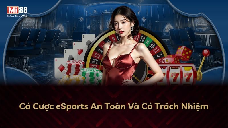 Cá Cược eSports An Toàn Và Có Trách Nhiệm