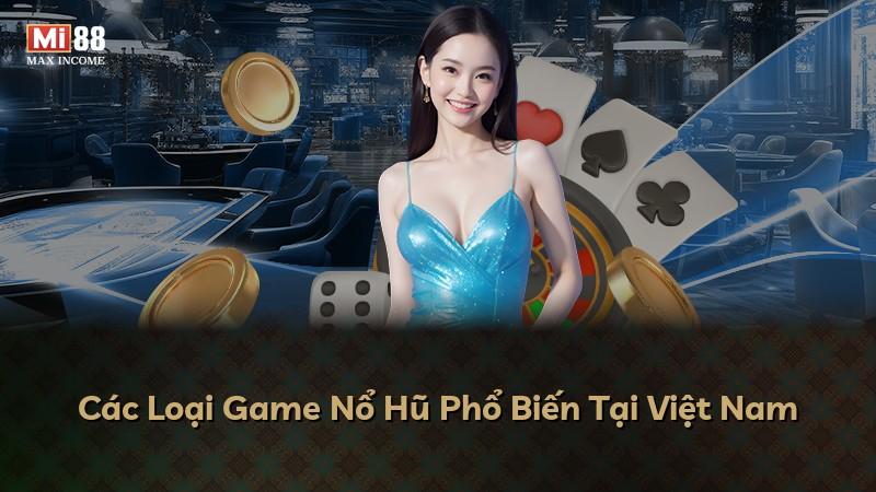 Các Loại Game Nổ Hũ Phổ Biến Tại Việt Nam