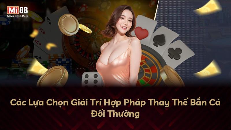 Các Lựa Chọn Giải Trí Hợp Pháp Thay Thế Bắn Cá Đổi Thưởng