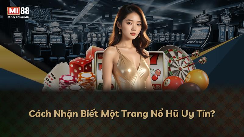 Cách Nhận Biết Một Trang Nổ Hũ Uy Tín?