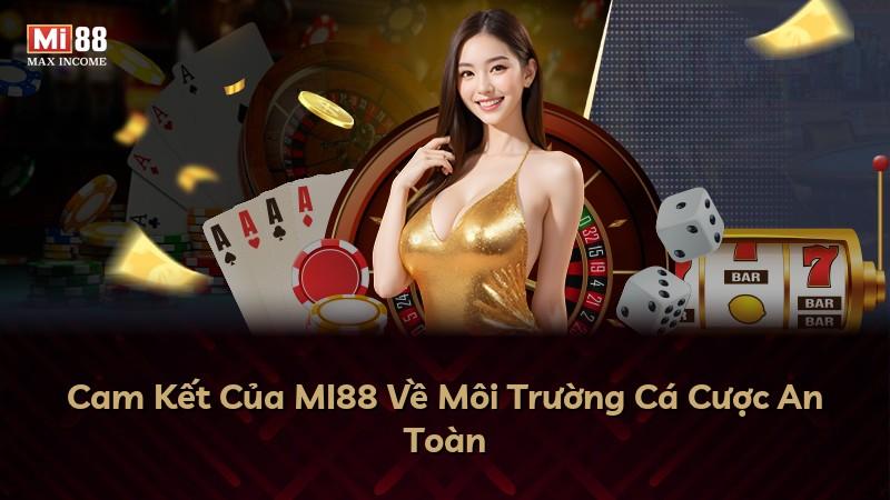 Cam Kết Của MI88 Về Môi Trường Cá Cược An Toàn