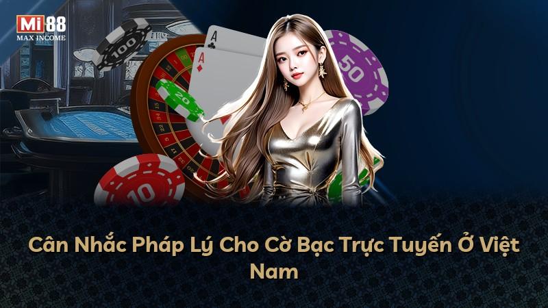 Cân Nhắc Pháp Lý Cho Cờ Bạc Trực Tuyến Ở Việt Nam