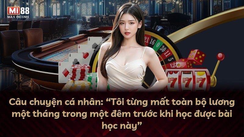 Câu chuyện cá nhân: “Tôi từng mất toàn bộ lương một tháng trong một đêm trước khi học được bài học này”