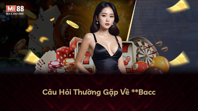 Câu Hỏi Thường Gặp Về **Bacc