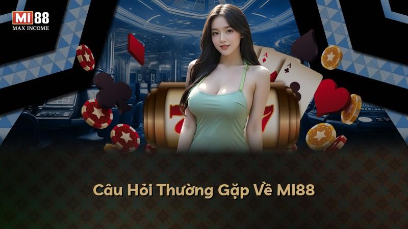 Câu Hỏi Thường Gặp Về MI88