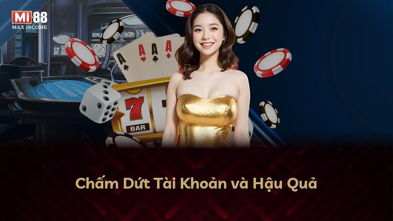 Chấm Dứt Tài Khoản và Hậu Quả