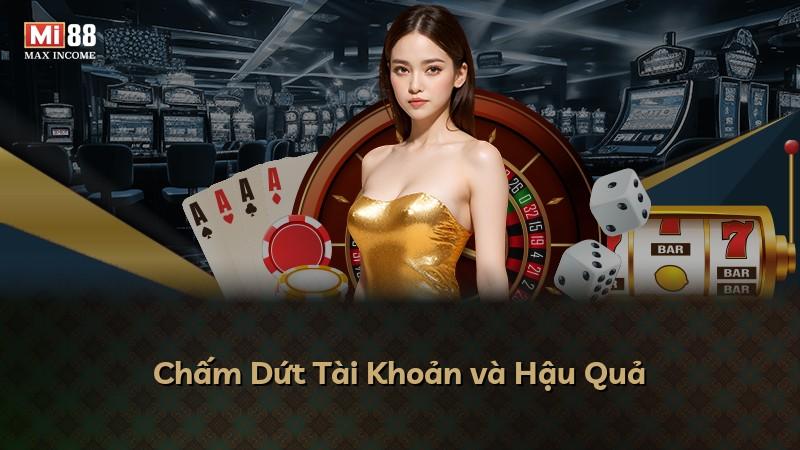 Chấm Dứt Tài Khoản và Hậu Quả