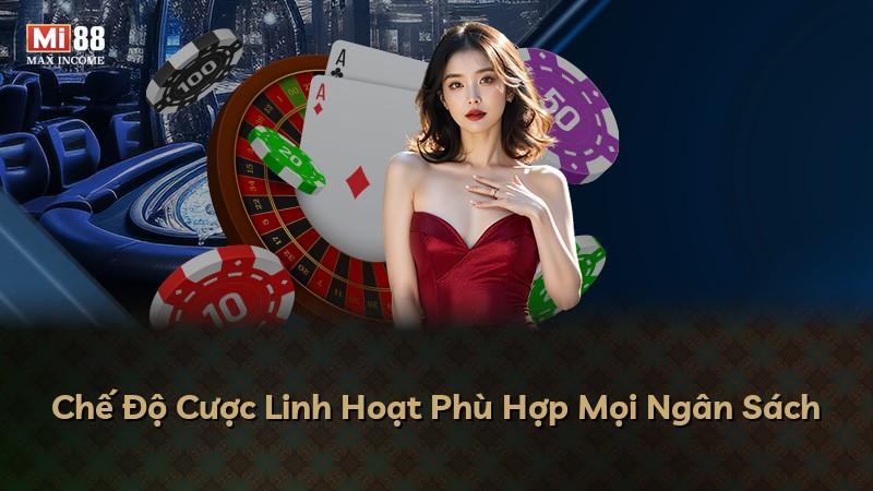 Chế Độ Cược Linh Hoạt Phù Hợp Mọi Ngân Sách