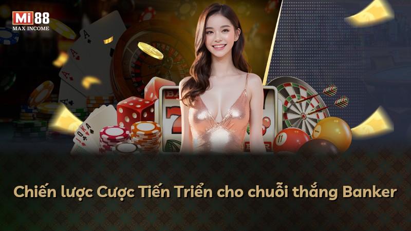 Chiến lược Cược Tiến Triển cho chuỗi thắng Banker