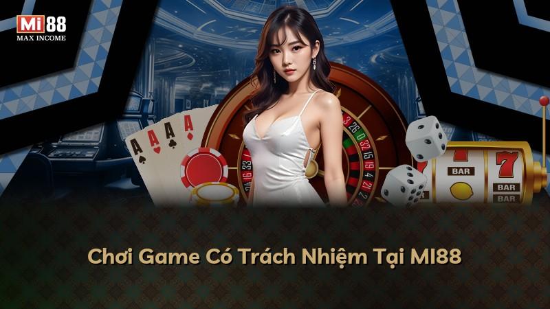 Chơi Game Có Trách Nhiệm Tại MI88