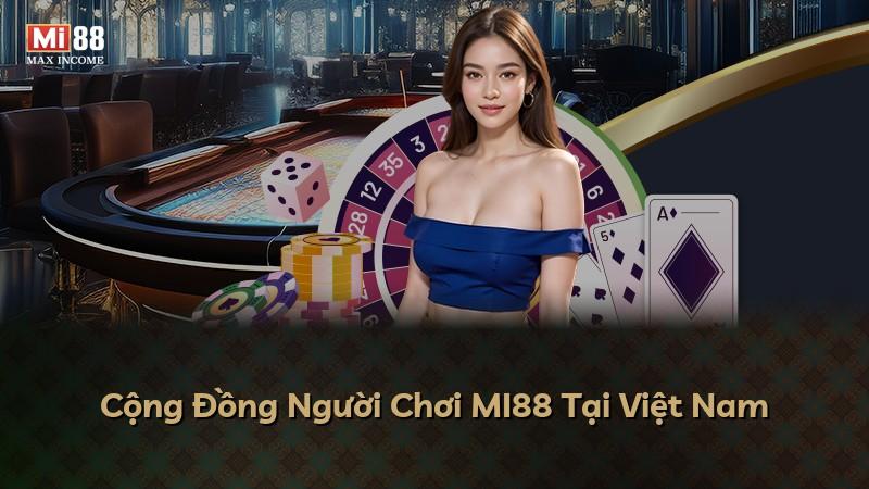 Cộng Đồng Người Chơi MI88 Tại Việt Nam