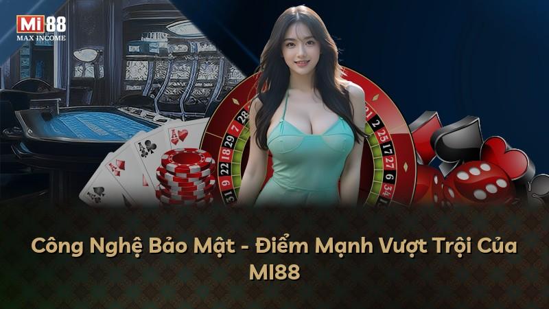 Công Nghệ Bảo Mật - Điểm Mạnh Vượt Trội Của MI88