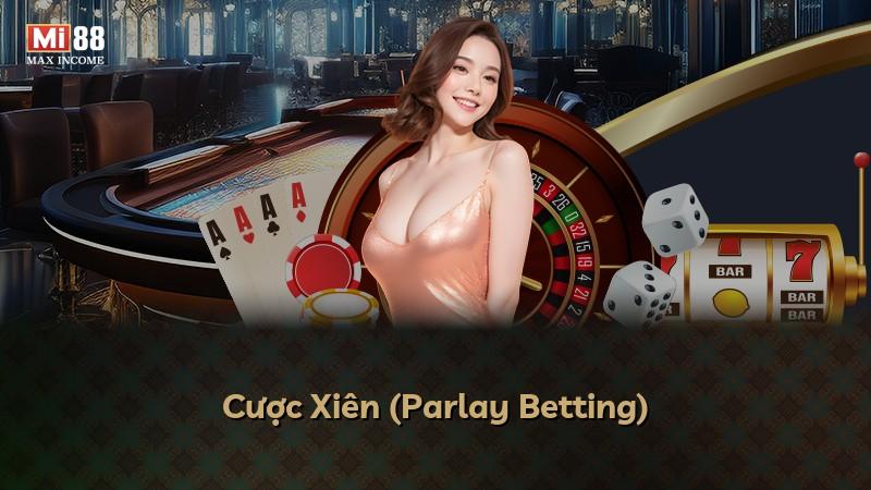Cược Xiên (Parlay Betting)