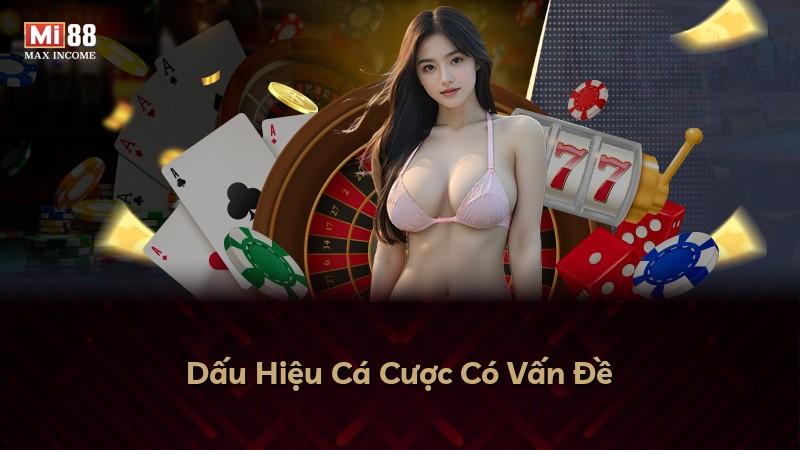 Dấu Hiệu Cá Cược Có Vấn Đề