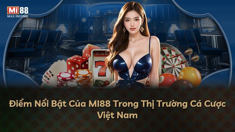 Điểm Nổi Bật Của MI88 Trong Thị Trường Cá Cược Việt Nam