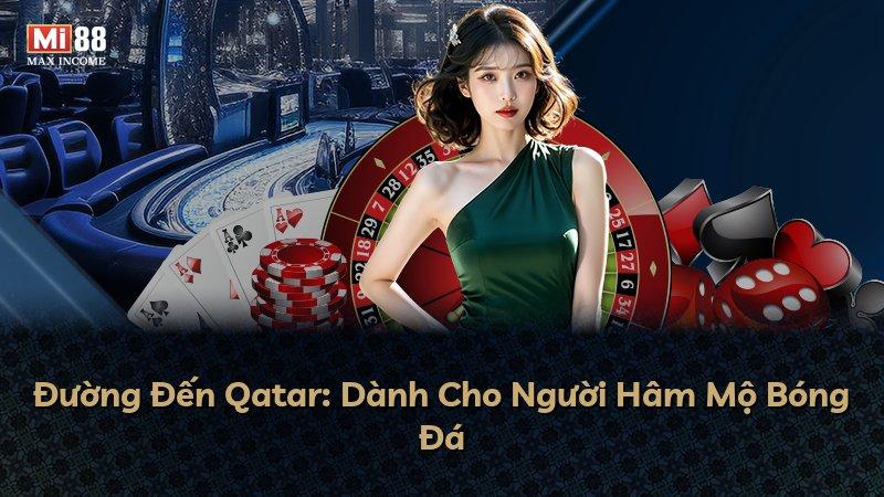 Đường Đến Qatar: Dành Cho Người Hâm Mộ Bóng Đá