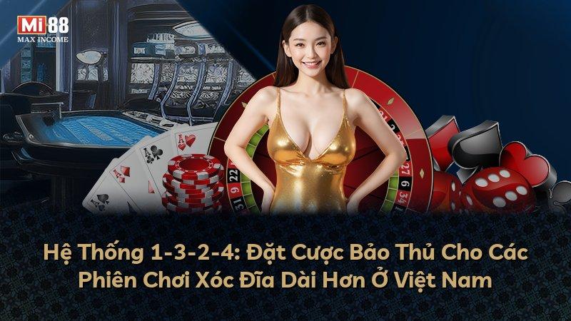 Hệ Thống 1-3-2-4: Đặt Cược Bảo Thủ Cho Các Phiên Chơi Xóc Đĩa Dài Hơn Ở Việt Nam