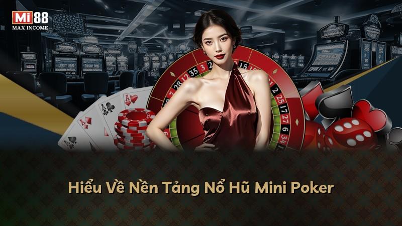 Hiểu Về Nền Tảng Nổ Hũ Mini Poker