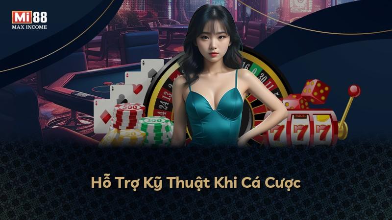 Hỗ Trợ Kỹ Thuật Khi Cá Cược