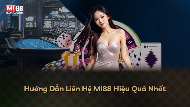 Hướng Dẫn Liên Hệ MI88 Hiệu Quả Nhất