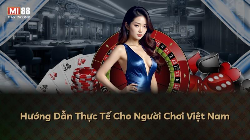 Hướng Dẫn Thực Tế Cho Người Chơi Việt Nam