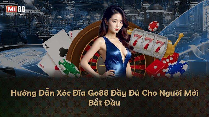 Hướng Dẫn Xóc Đĩa Go88 Đầy Đủ Cho Người Mới Bắt Đầu