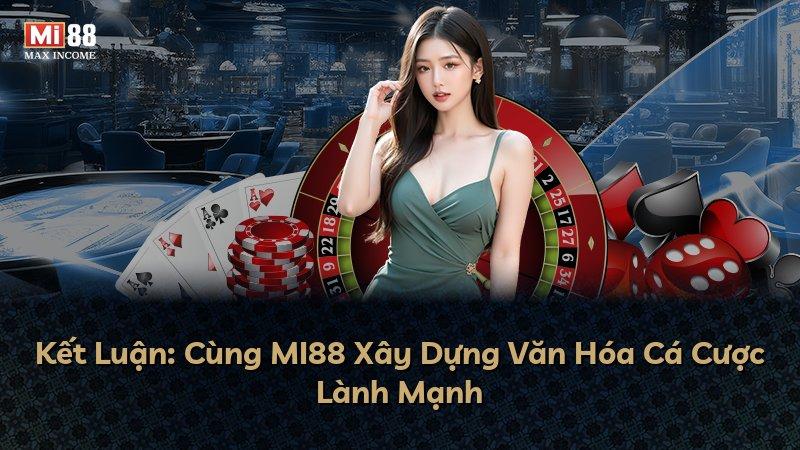 Kết Luận: Cùng MI88 Xây Dựng Văn Hóa Cá Cược Lành Mạnh
