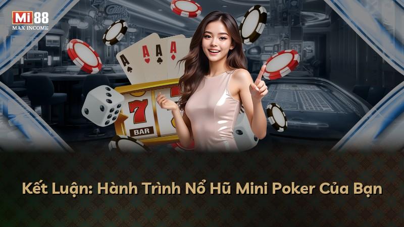 Kết Luận: Hành Trình Nổ Hũ Mini Poker Của Bạn