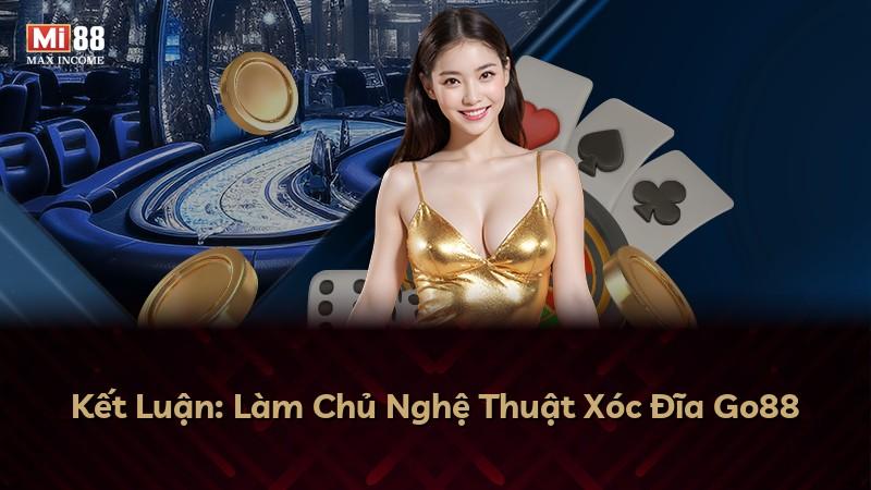 Kết Luận: Làm Chủ Nghệ Thuật Xóc Đĩa Go88