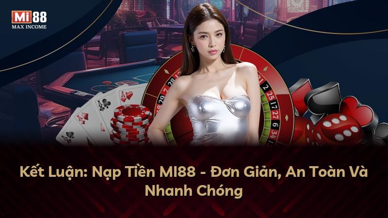 Kết Luận: Nạp Tiền MI88 - Đơn Giản, An Toàn Và Nhanh Chóng