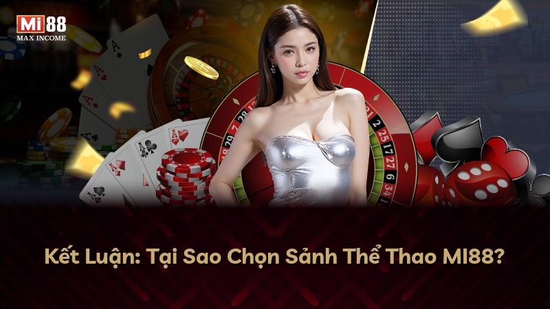 Kết Luận: Tại Sao Chọn Sảnh Thể Thao MI88?