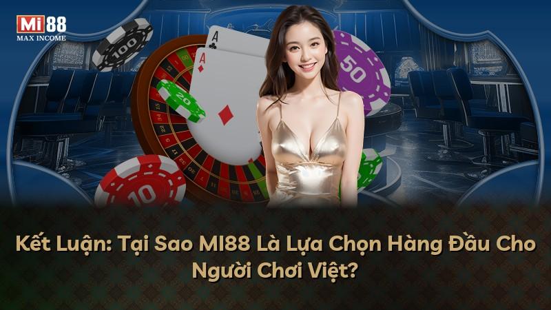 Kết Luận: Tại Sao MI88 Là Lựa Chọn Hàng Đầu Cho Người Chơi Việt?