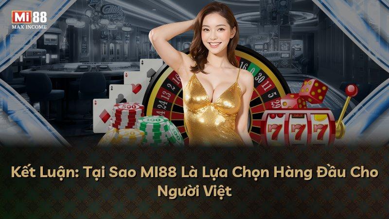 Kết Luận: Tại Sao MI88 Là Lựa Chọn Hàng Đầu Cho Người Việt