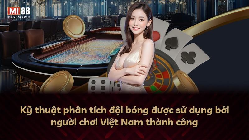 Kỹ thuật phân tích đội bóng được sử dụng bởi người chơi Việt Nam thành công