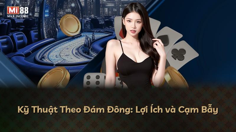 Kỹ Thuật Theo Đám Đông: Lợi Ích và Cạm Bẫy