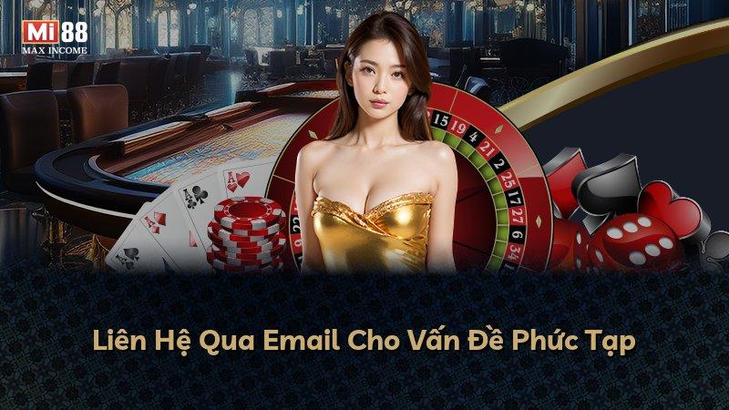 Liên Hệ Qua Email Cho Vấn Đề Phức Tạp