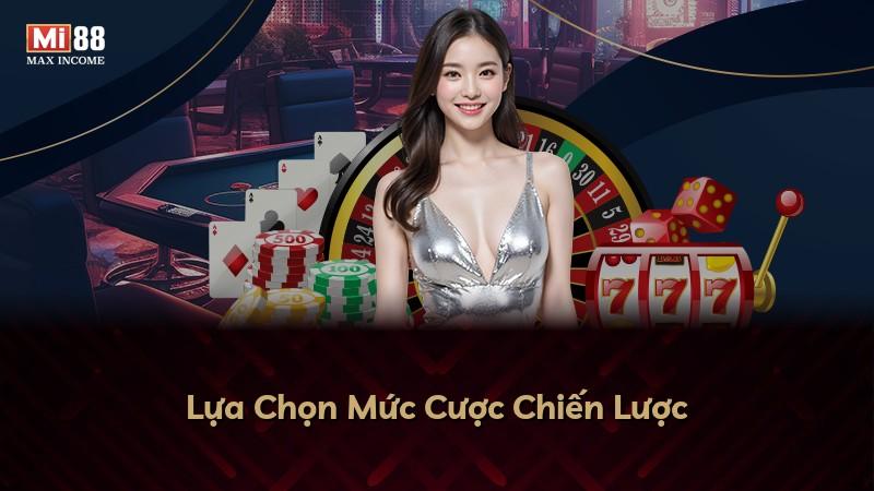 Lựa Chọn Mức Cược Chiến Lược