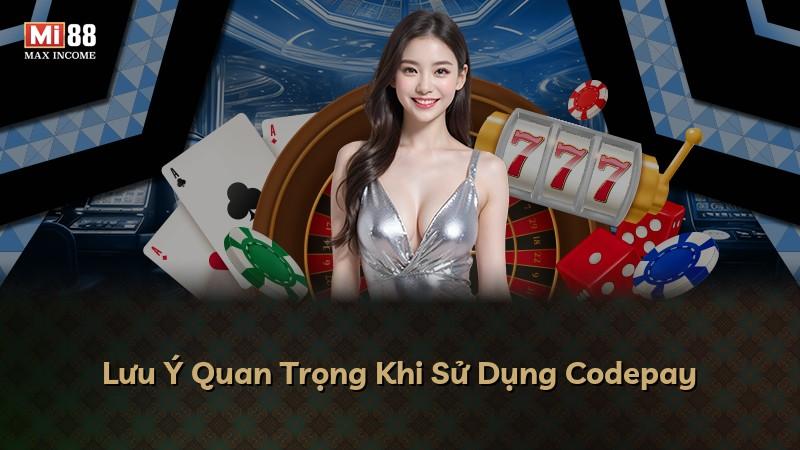 Lưu Ý Quan Trọng Khi Sử Dụng Codepay
