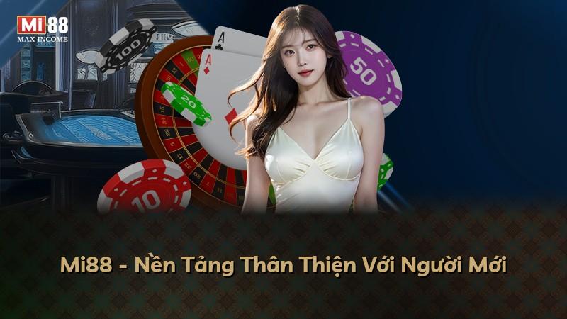 Mi88 - Nền Tảng Thân Thiện Với Người Mới