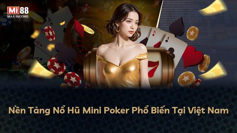Nền Tảng Nổ Hũ Mini Poker Phổ Biến Tại Việt Nam