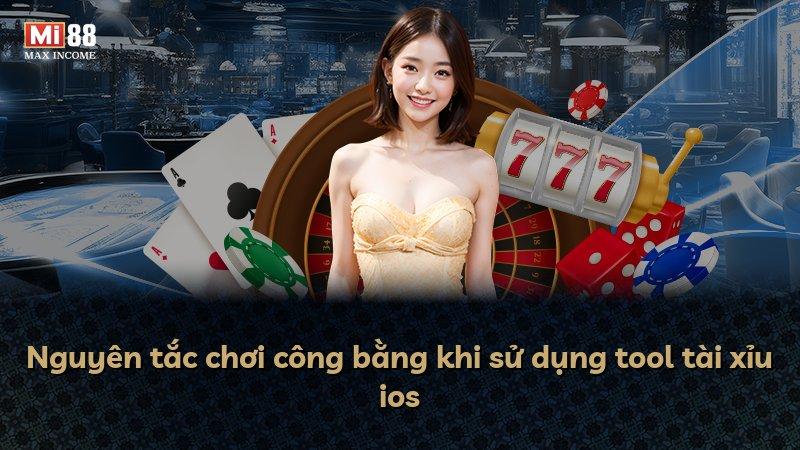 Nguyên tắc chơi công bằng khi sử dụng tool tài xỉu ios