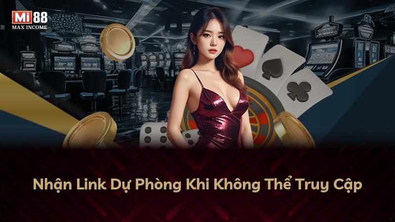Nhận Link Dự Phòng Khi Không Thể Truy Cập